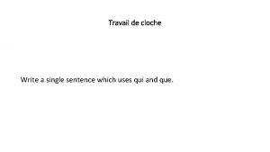 Travail de cloche Write a single sentence which
