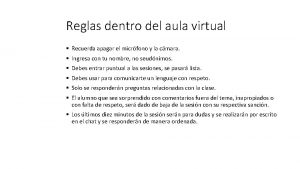 Reglas dentro del aula virtual Recuerda apagar el