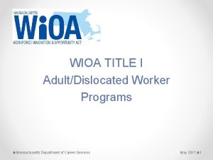 WIOA TITLE I AdultDislocated Worker Programs Massachusetts Department
