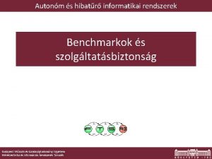 Autonm s hibatr informatikai rendszerek Benchmarkok s szolgltatsbiztonsg