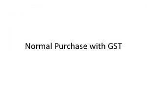 Normal Purchase with GST Make Purchase requisition Purchase