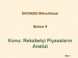 EKON 203 Mikroiktisat Blm 9 Konu Rekabeti Piyasalarn