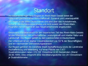 Standort n n n Als bayerische High Tech