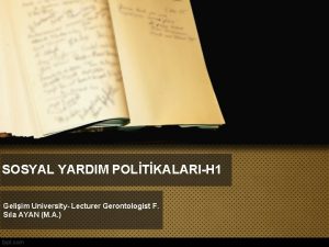 SOSYAL YARDIM POLTKALARIH 1 Geliim University Lecturer Gerontologist