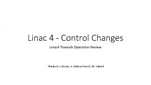 Linac 4 Control Changes Linac 4 Towards Operation