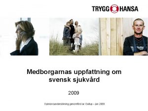 Medborgarnas uppfattning om svensk sjukvrd 2009 Opinionsunderskning genomfrd