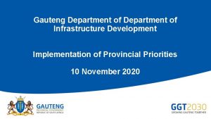 Gauteng Department of Infrastructure Development Implementation of Provincial