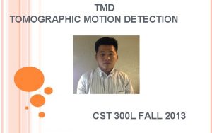 TMD TOMOGRAPHIC MOTION DETECTION CST 300 L FALL