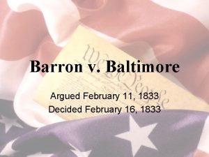 Barron v Baltimore Argued February 11 1833 Decided