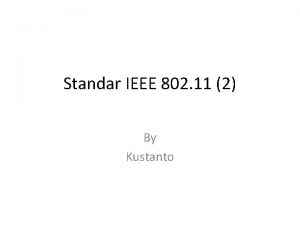 Standar IEEE 802 11 2 By Kustanto Materi