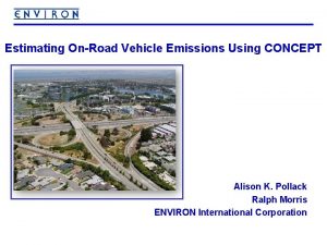 Estimating OnRoad Vehicle Emissions Using CONCEPT Alison K