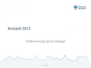 Budsjett 2013 Undervisning og barnehage oktober 2021 Endringer