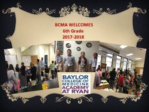 BCMA WELCOMES 6 th Grade 2017 2018 Vision