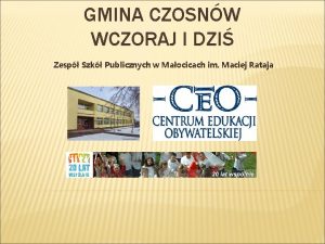 GMINA CZOSNW WCZORAJ I DZI Zesp Szk Publicznych