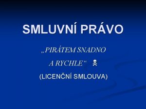 SMLUVN PRVO PIRTEM SNADNO A RYCHLE LICENN SMLOUVA