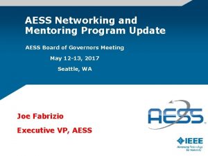 AESS Networking and Mentoring Program Update AESS Board