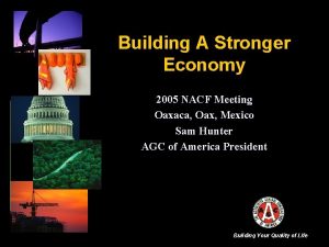 Building A Stronger Economy 2005 NACF Meeting Oaxaca