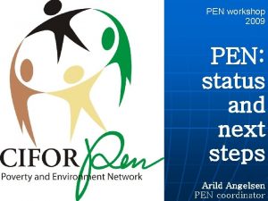 PEN workshop 2009 PEN status and next steps