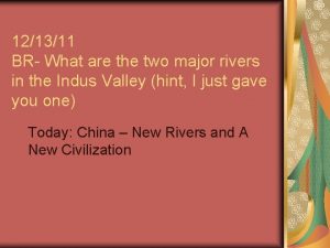 121311 BR What are the two major rivers