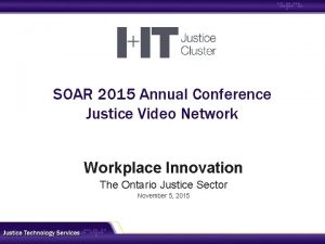 SOAR 2015 Annual Conference Justice Video Network Workplace