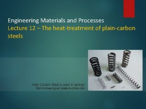 Engineering Materials and Processes Lecture 12 The heattreatment