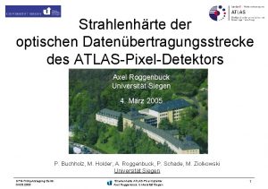 Strahlenhrte der optischen Datenbertragungsstrecke des ATLASPixelDetektors Axel Roggenbuck