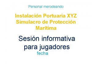 Personal merodeando Instalacin Portuaria XYZ Simulacro de Proteccin