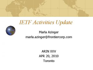 IETF Activities Update Marla Azinger marla azingerfrontiercorp com