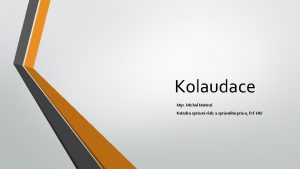 Kolaudace Mgr Michal Matou Katedra sprvn vdy a