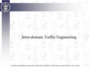 Intradomain Traffic Engineering Computer Science Department Dipartimento di