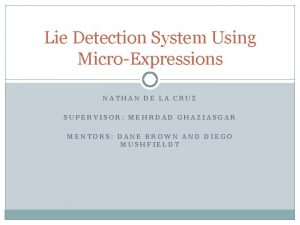 Lie Detection System Using MicroExpressions NATHAN DE LA