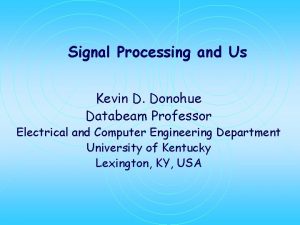 Signal Processing and Us Kevin D Donohue Databeam