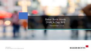 Baker Botts Hosts DHACA Day XVII 7 November