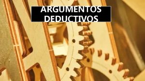 ARGUMENTOS DEDUCTIVOS Definic in Si las premisas son