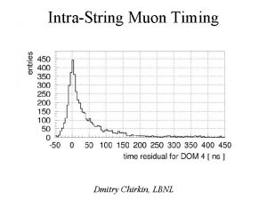 IntraString Muon Timing Dmitry Chirkin LBNL Method of