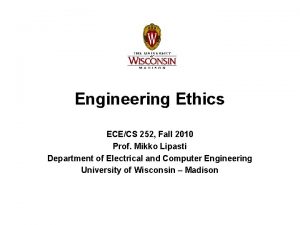 Engineering Ethics ECECS 252 Fall 2010 Prof Mikko