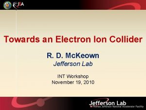 Towards an Electron Ion Collider R D Mc