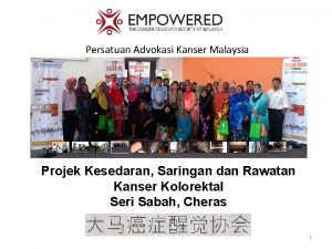 Persatuan Advokasi Kanser Malaysia Projek Kesedaran Saringan dan