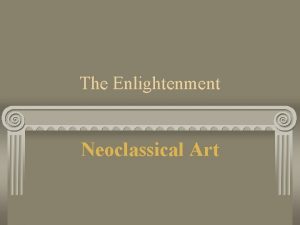 The Enlightenment Neoclassical Art Enlightenment The Age of