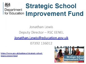 Strategic School Improvement Fund Jonathan Lewis Deputy Director