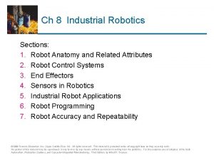 Ch 8 Industrial Robotics Sections 1 Robot Anatomy