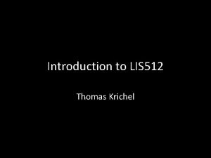 Introduction to LIS 512 Thomas Krichel course resources