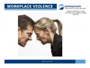 WORKPLACE VIOLENCE Bureau of Workers Comp PA Training