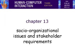 chapter 13 socioorganizational issues and stakeholder requirements socioorganizational