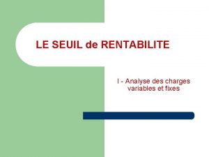 LE SEUIL de RENTABILITE I Analyse des charges