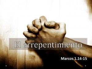 El arrepentimiento Marcos 1 14 15 v 14