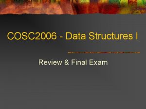 COSC 2006 Data Structures I Review Final Exam