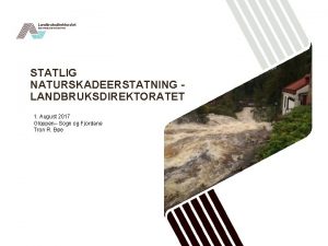 STATLIG NATURSKADEERSTATNING LANDBRUKSDIREKTORATET 1 August 2017 Gloppen Sogn