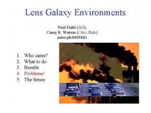 Lens Galaxy Environments Neal Dalal IAS Casey R