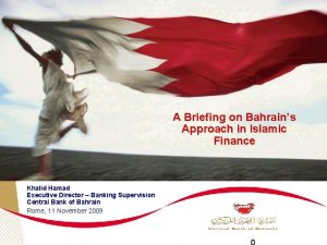 A Briefing on Bahrains Approach in Islamic Finance